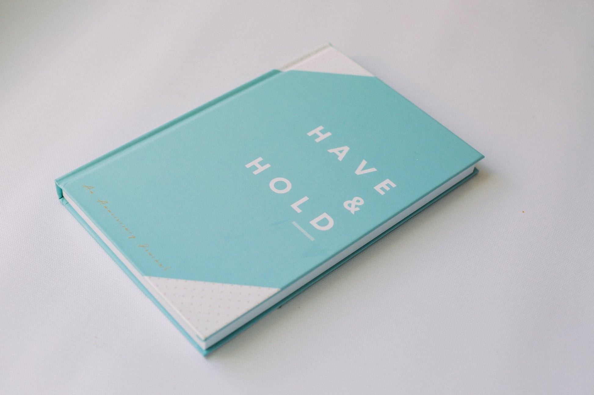 Have and Hold - An Anniversary Journal - Prep and Reflect - Hard Cover Closed Journal