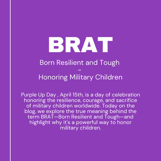 BRAT: Born Resilient and Tough – Honoring Military Children - Prep and Reflect