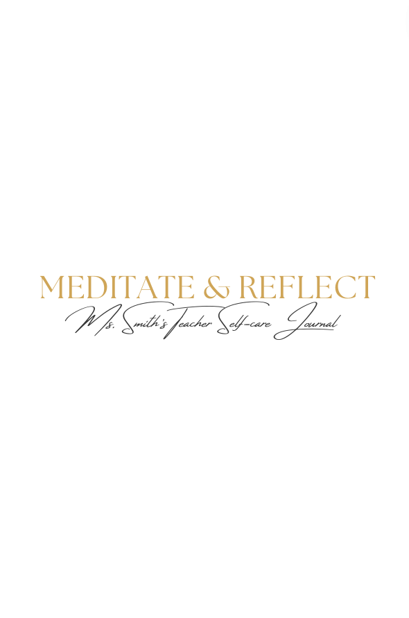 The Timeless Collection - Meditate & Reflect - A Journal for Teachers - Prep and Reflect